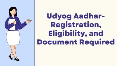 Udyog Aadhar- Registration, Eligibility, and Document Required