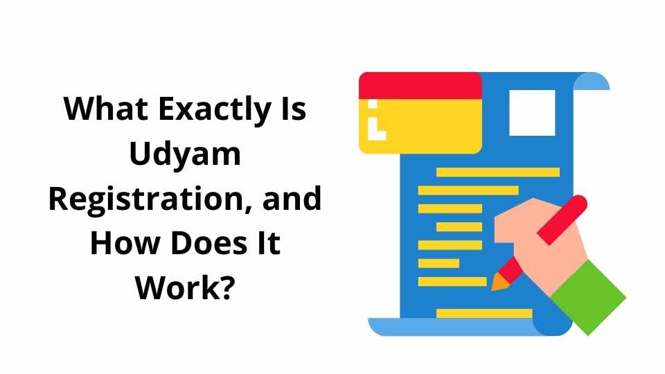What Exactly Is Udyam Registration and How Does It Work