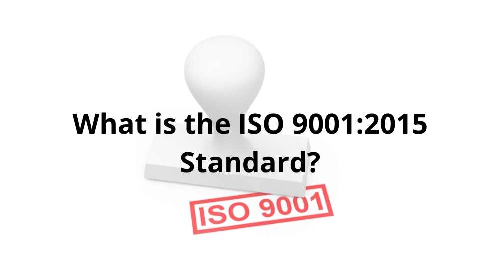 What is the ISO 90012015 Standard